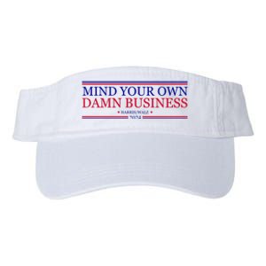 Mind Your Own Damn Business Kamala Harris Tim Walz Valucap Bio-Washed Visor