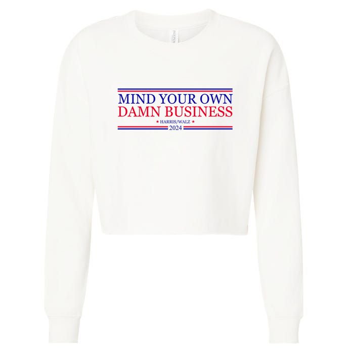 Mind Your Own Damn Business Kamala Harris Tim Walz Cropped Pullover Crew