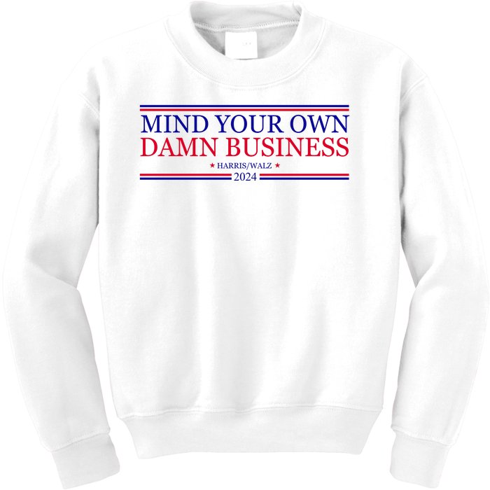 Mind Your Own Damn Business Kamala Harris Tim Walz Kids Sweatshirt