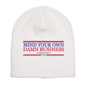 Mind Your Own Damn Business Kamala Harris Tim Walz Short Acrylic Beanie