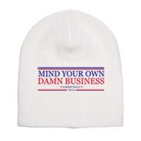 Mind Your Own Damn Business Kamala Harris Tim Walz Short Acrylic Beanie