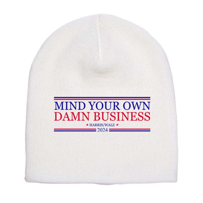 Mind Your Own Damn Business Kamala Harris Tim Walz Short Acrylic Beanie