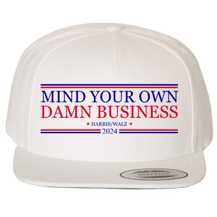 Mind Your Own Damn Business Kamala Harris Tim Walz Wool Snapback Cap