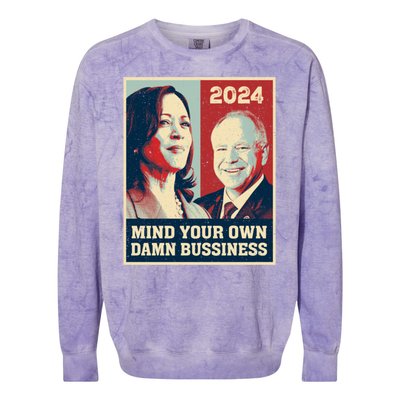 Mind Your Own Damn Business Funny Kamala Harris Tim Walz Colorblast Crewneck Sweatshirt