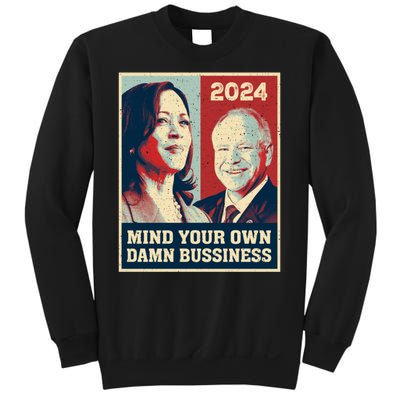 Mind Your Own Damn Business Funny Kamala Harris Tim Walz Sweatshirt