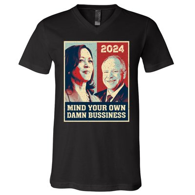 Mind Your Own Damn Business Funny Kamala Harris Tim Walz V-Neck T-Shirt