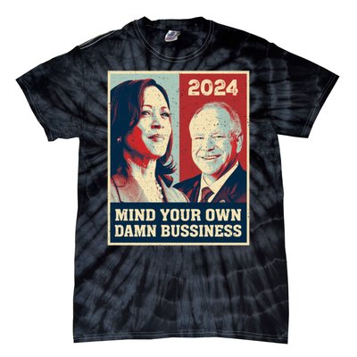 Mind Your Own Damn Business Funny Kamala Harris Tim Walz Tie-Dye T-Shirt