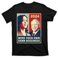 Mind Your Own Damn Business Funny Kamala Harris Tim Walz T-Shirt