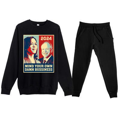 Mind Your Own Damn Business Funny Kamala Harris Tim Walz Premium Crewneck Sweatsuit Set