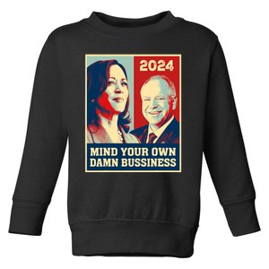 Mind Your Own Damn Business Funny Kamala Harris Tim Walz Toddler Sweatshirt