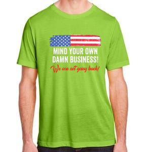 Mind Your Own Damn Business WeRe Not Going Back Harris 2024 Adult ChromaSoft Performance T-Shirt