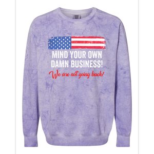 Mind Your Own Damn Business WeRe Not Going Back Harris 2024 Colorblast Crewneck Sweatshirt