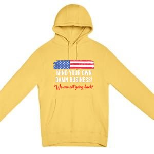 Mind Your Own Damn Business WeRe Not Going Back Harris 2024 Premium Pullover Hoodie