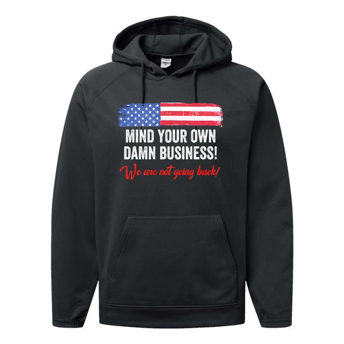 Mind Your Own Damn Business WeRe Not Going Back Harris 2024 Performance Fleece Hoodie