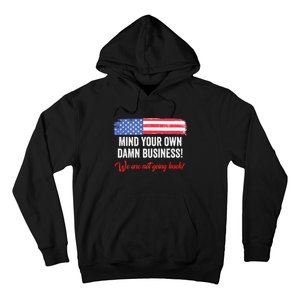 Mind Your Own Damn Business WeRe Not Going Back Harris 2024 Hoodie