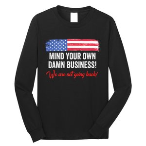 Mind Your Own Damn Business WeRe Not Going Back Harris 2024 Long Sleeve Shirt