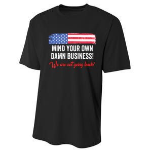 Mind Your Own Damn Business WeRe Not Going Back Harris 2024 Performance Sprint T-Shirt