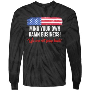 Mind Your Own Damn Business WeRe Not Going Back Harris 2024 Tie-Dye Long Sleeve Shirt