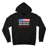 Mind Your Own Damn Business WeRe Not Going Back Harris 2024 Tall Hoodie