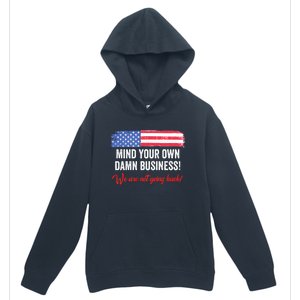 Mind Your Own Damn Business WeRe Not Going Back Harris 2024 Urban Pullover Hoodie