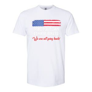 Mind Your Own Damn Business WeRe Not Going Back Harris 2024 Softstyle CVC T-Shirt