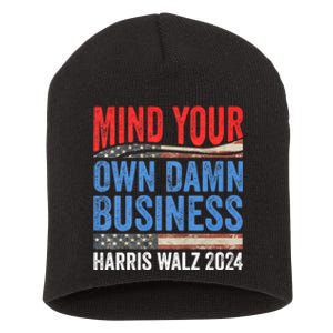 Mind Your Own Damn Business Harris Waltz 2024 Democrat Short Acrylic Beanie