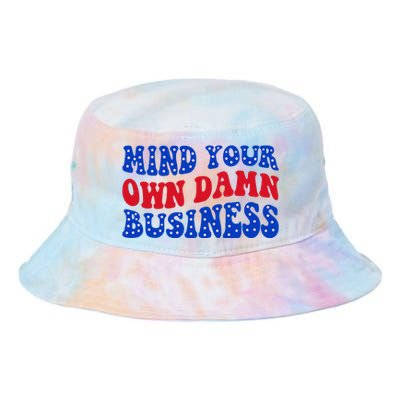 Mind Your Own Damn Business Tie Dye Newport Bucket Hat