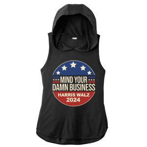 Mind Your Own Damn Business Harris Walz 2024 Election Ladies PosiCharge Tri-Blend Wicking Draft Hoodie Tank