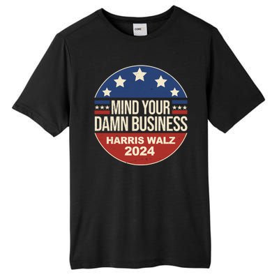 Mind Your Own Damn Business Harris Walz 2024 Election Tall Fusion ChromaSoft Performance T-Shirt