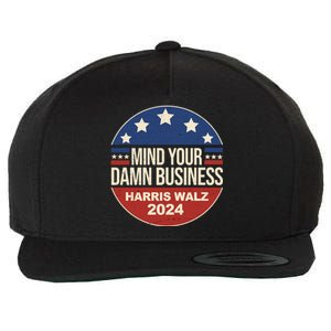 Mind Your Own Damn Business Harris Walz 2024 Election Wool Snapback Cap