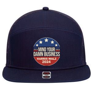 Mind Your Own Damn Business Harris Walz 2024 Election 7 Panel Mesh Trucker Snapback Hat