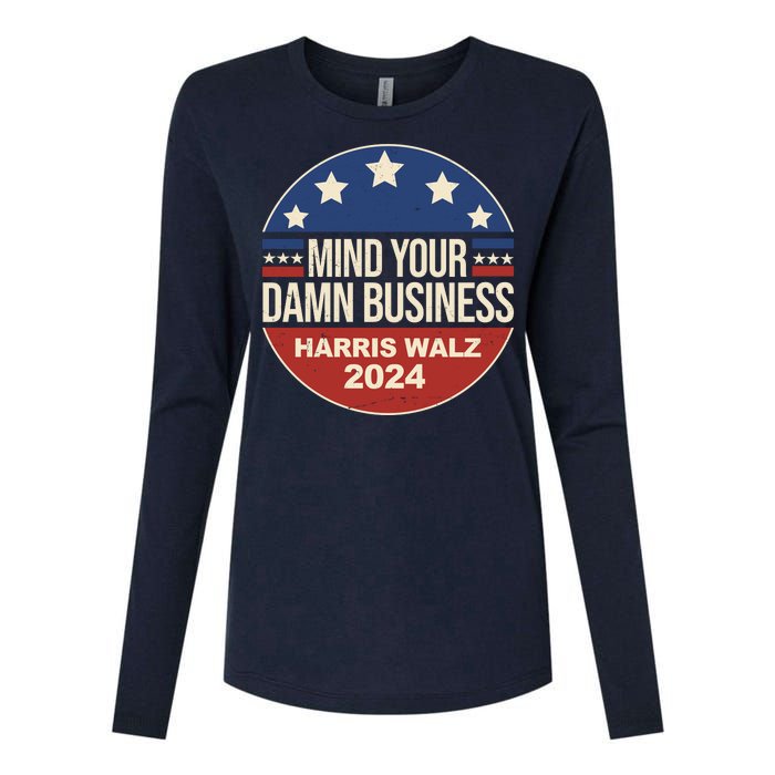 Mind Your Own Damn Business Harris Walz 2024 Election Womens Cotton Relaxed Long Sleeve T-Shirt