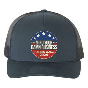 Mind Your Own Damn Business Harris Walz 2024 Election Yupoong Adult 5-Panel Trucker Hat