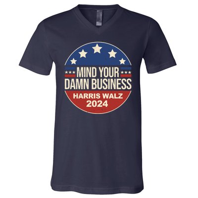 Mind Your Own Damn Business Harris Walz 2024 Election V-Neck T-Shirt