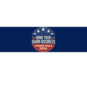 Mind Your Own Damn Business Harris Walz 2024 Election Bumper Sticker