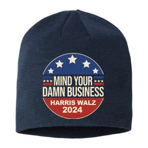 Mind Your Own Damn Business Harris Walz 2024 Election Sustainable Beanie