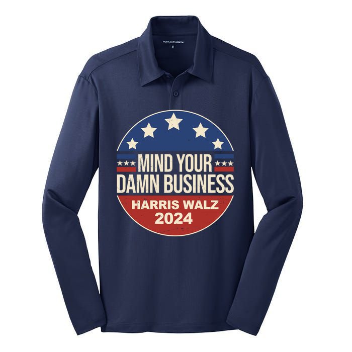 Mind Your Own Damn Business Harris Walz 2024 Election Silk Touch Performance Long Sleeve Polo