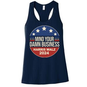 Mind Your Own Damn Business Harris Walz 2024 Election Women's Racerback Tank