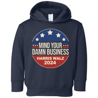 Mind Your Own Damn Business Harris Walz 2024 Election Toddler Hoodie