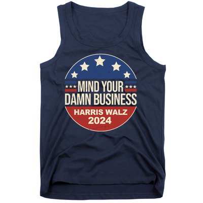 Mind Your Own Damn Business Harris Walz 2024 Election Tank Top