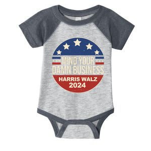 Mind Your Own Damn Business Harris Walz 2024 Election Infant Baby Jersey Bodysuit