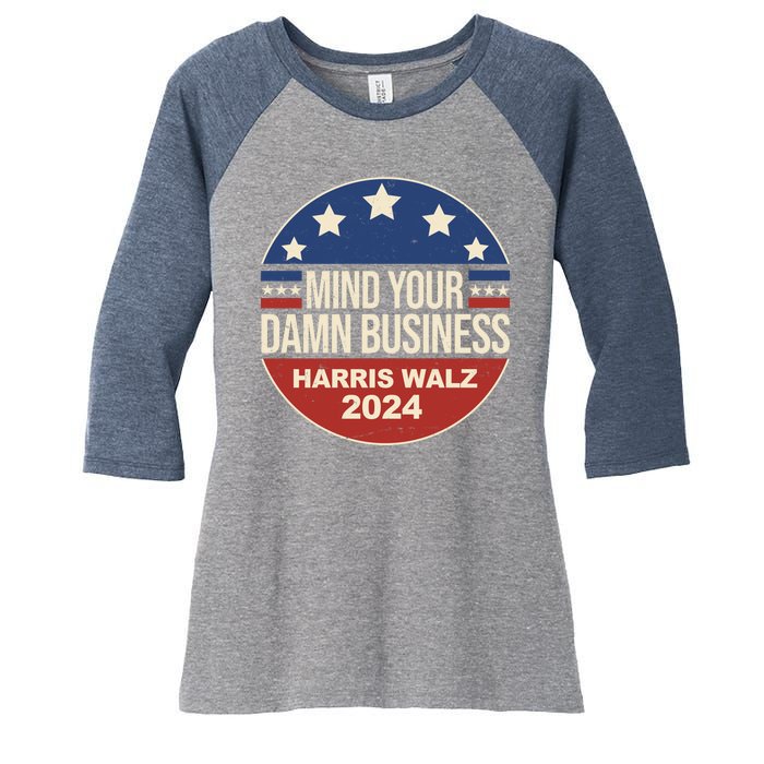 Mind Your Own Damn Business Harris Walz 2024 Election Women's Tri-Blend 3/4-Sleeve Raglan Shirt