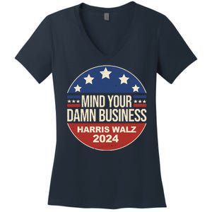 Mind Your Own Damn Business Harris Walz 2024 Election Women's V-Neck T-Shirt