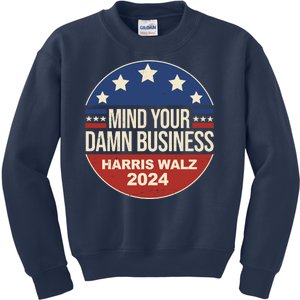 Mind Your Own Damn Business Harris Walz 2024 Election Kids Sweatshirt