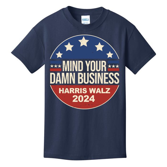 Mind Your Own Damn Business Harris Walz 2024 Election Kids T-Shirt