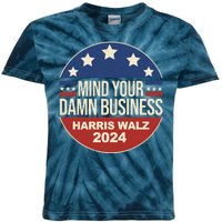 Mind Your Own Damn Business Harris Walz 2024 Election Kids Tie-Dye T-Shirt