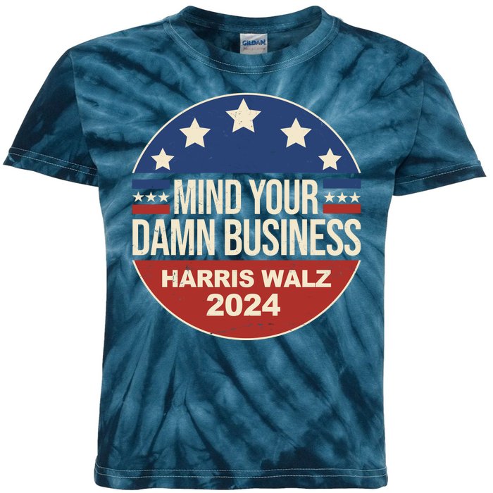 Mind Your Own Damn Business Harris Walz 2024 Election Kids Tie-Dye T-Shirt