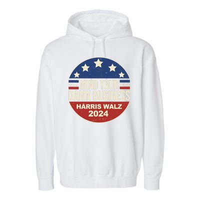 Mind Your Own Damn Business Harris Walz 2024 Election Garment-Dyed Fleece Hoodie