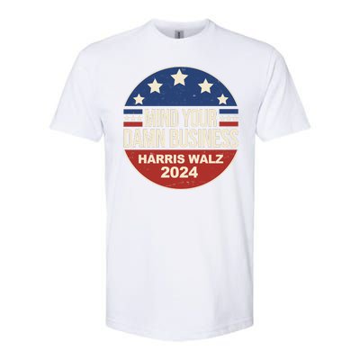 Mind Your Own Damn Business Harris Walz 2024 Election Softstyle® CVC T-Shirt