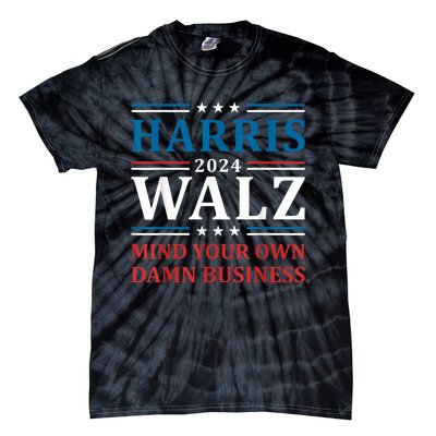 Mind Your Own Damn Business Harris Walz Waltz 2024 Tie-Dye T-Shirt